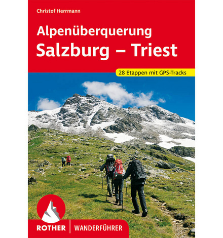 Alle Infos zur Route findest Du im Rother-Wanderführer Alpenüberquerung Salzburg – Triest.